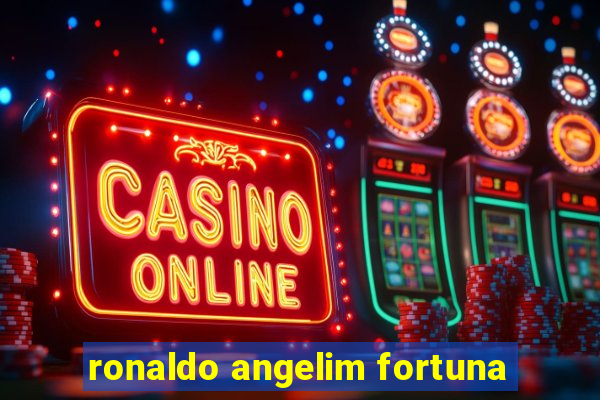 ronaldo angelim fortuna